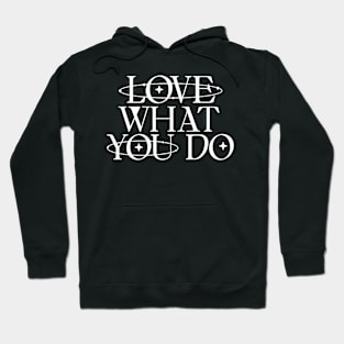 Love what you do Hoodie